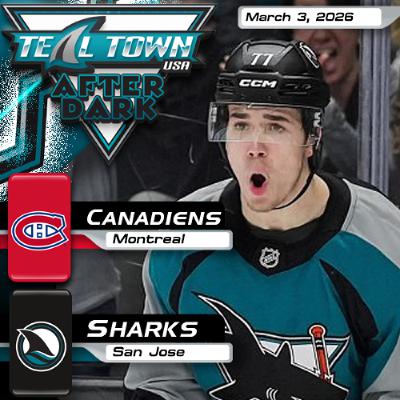San Jose Sharks vs Montreal Canadiens - 3/3/2026 - Teal Town USA After Dark (Postgame)