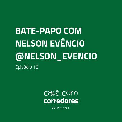 Nelson Evêncio, @nelson_evencio | Ep. 12