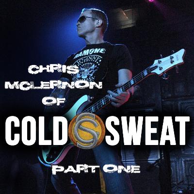 #25 Chris McLernon of Cold Sweat - Part 1