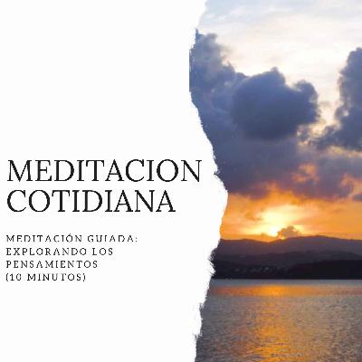 Meditación Guiada: Explorando los pensamientos (10 minutos)