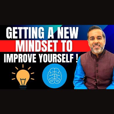 Getting a new mindset to improve yourself!