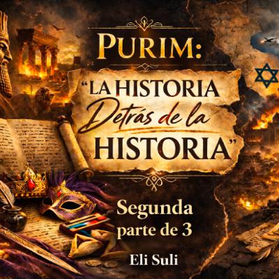 PURIM LA HISTORIA DETRAS DE LA HISTORIA (Parte 2-3) PURIM LA HISTORIA DETRAS DE LA HISTORIA (Parte 2-3)