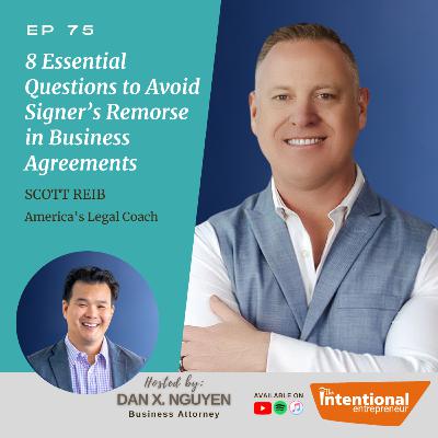 75: 8 Essential Questions to Avoid Signer’s Remorse in Business Agreements with Scott Reib