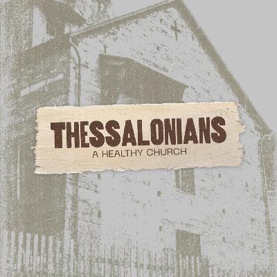 1 Thessalonians 4 | 11:15 | 'A Healthy Church'