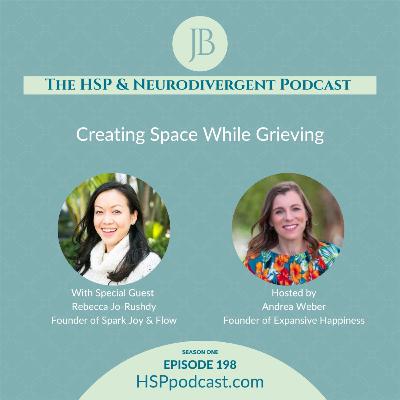 Episode 198: Creating Space While Grieving with Rebecca Jo-Rushdy and Andrea Weber