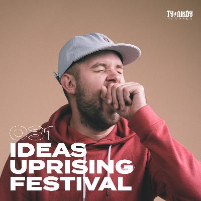 031: IDEAS - Uprising festival