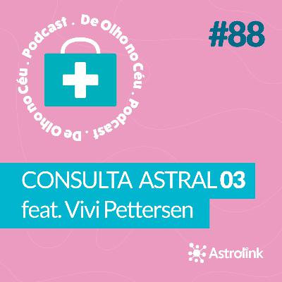 #88 Consulta Astral 3: Minha vida amorosa é um marasmo