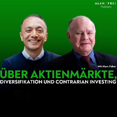 Marc Faber - Über Aktienmärkte, Diversifikation und Contrarian Investing | Alan Frei Podcast