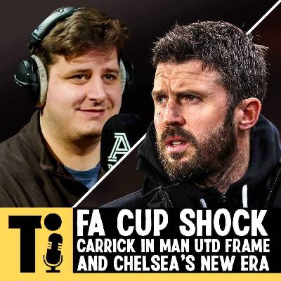 FA Cup shock, Carrick in Man Utd frame and Chelsea's new era FA Cup shock, Carrick in Man Utd frame and Chelsea's new era