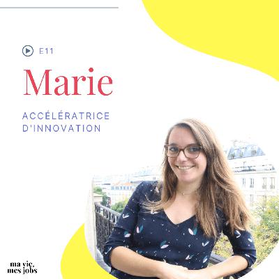 E11 - Marie - Accélératrice d'innovation