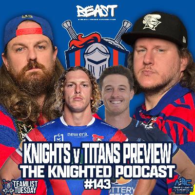 The Knighted Teamlist Tuesday - Knights v Titans NRL Rd 3 preview.