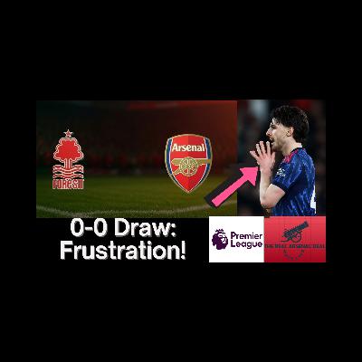 Arsenal Waste Big Title Opportunity | Forest 0-0 Premier League Instant Reaction Arsenal Waste Big Title Opportunity | Forest 0-0 Premier League Instant Reaction