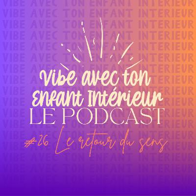 #26 - Le retour du sens #26 - Le retour du sens