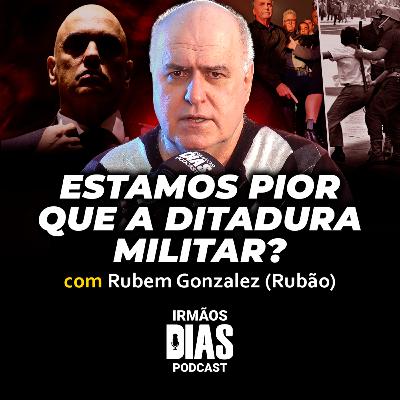 O QUE ESTÁ ACONTECENDO COM O BRASIL? (RUBÃO) - Irmãos Dias Podcast #207