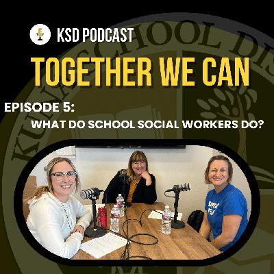 Episode 5 - What Do School Social Workers Do?