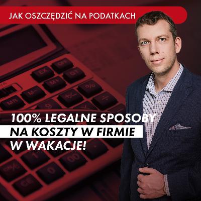 KOSZTY na FIRMĘ. Czy wakacje i wyjazdy możesz wrzucić w koszty?
