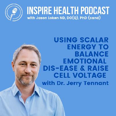 Using Scalar energy to Balance Emotional Dis-Ease & Raise Cell Voltage with Dr. Jerry Tennant