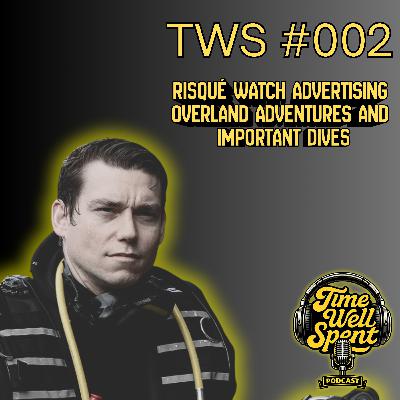 Risqué Watch Advertising, Overland Adventures, and Important Dives - Ep. 002 w/ Brock Stevens Risqué Watch Advertising, Overland Adventures, and Important Dives - Ep. 002 w/ Brock Stevens