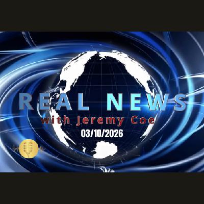 Real News March 10, 2026