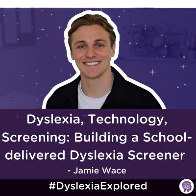#175: Dyslexia, Technology, and Screening: Building a School-delivered Dyslexia Screener with Jamie Wace