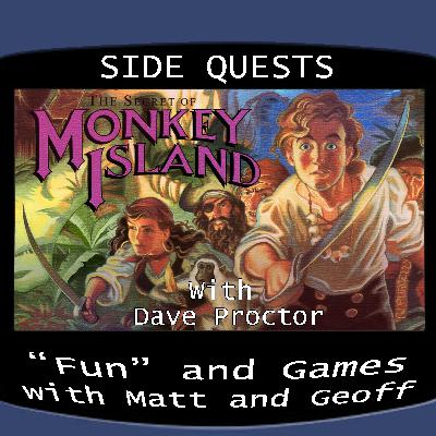 Side Quests Episode 422: The Secret of Monkey Island with Dave Proctor