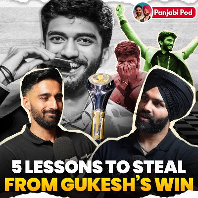 GUKESH | World Chess Champion 2024 | 5 Lessons | Must Watch Podcast | Panjabi Pod #54 | 2024