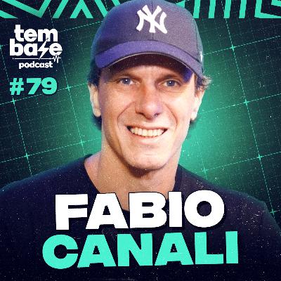 FÁBIO CANALI (Marketing Diego & Victor Hugo) - Tem Base Podcast #079