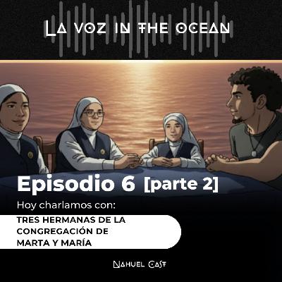 Charlamos con las Hermanas de la congregación Marta y Maria. [Parte 2]