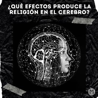 ¿Qué efectos produce la religión en el cerebro? ¿Qué efectos produce la religión en el cerebro?