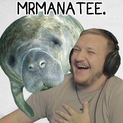 EP 43: The Mrmanatee Episode EP 43: The Mrmanatee Episode