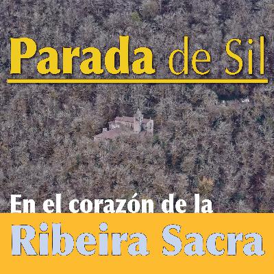 Episode 33: Galicia: Parada de Sil, en el corazón de la Ribeira Sacra