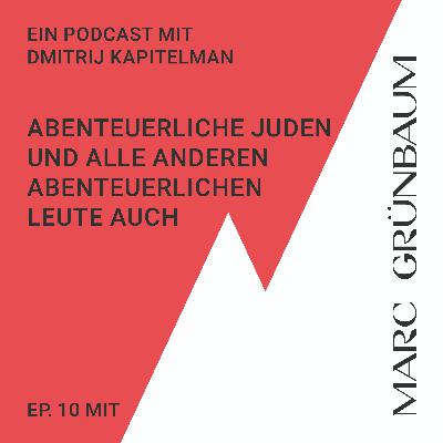 Abenteuerliche Juden und alle anderen abenteuerlichen Leute auch - mit Dmitrij Kapitelman und Marc Grünbaum