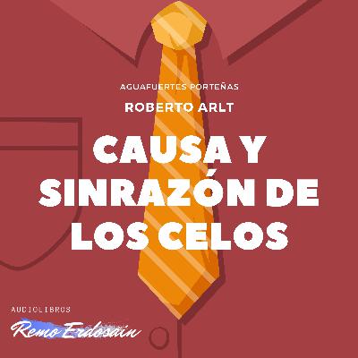 Causa y sinrazón de los celos