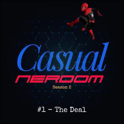 Casual Nerdom vs "The Deal" // S2E1 Full Audio Casual Nerdom vs "The Deal" // S2E1 Full Audio