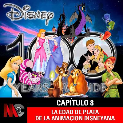 NaC 8x08: Serie 100 años de Disney - Capítulo 8: La Edad de Plata de la animación disneyana (1950-1959)