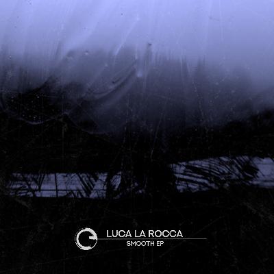Luca La Rocca - Smooth EP - Children Of Tomorrow