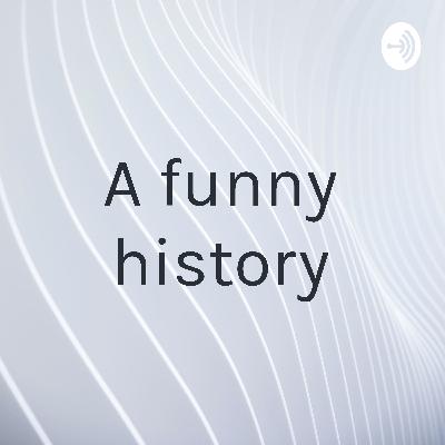 A funny history
