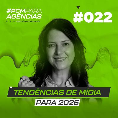 TENDÊNCIAS DE MIDIA 2025 | VIVIANA MAURMAN | #PCMAGENCIAS 022