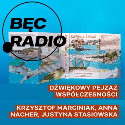Bęc Radio: Dźwiękowy pejzaż współczesności —> Marciniak, Nacher, Stasiowska Bęc Radio: Dźwiękowy pejzaż współczesności —> Marciniak, Nacher, Stasiowska