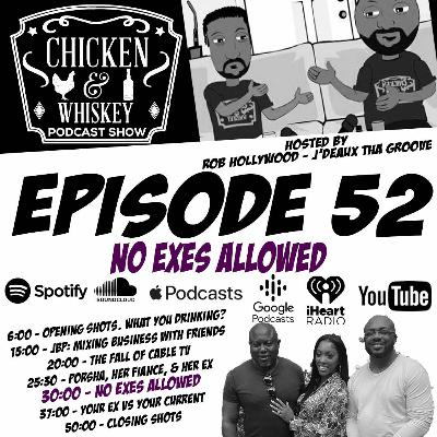 EP. 52 | No Exes Allowed EP. 52 | No Exes Allowed