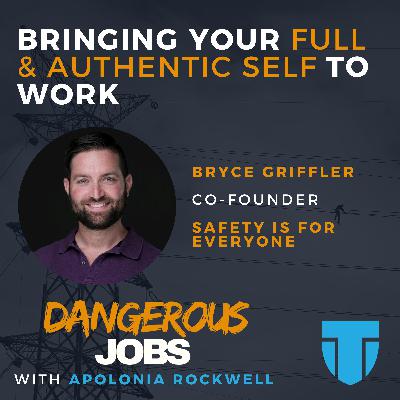 Bring Your Full, Authentic Self To Work, w/ Bryce Griffler, Safety & DEI Expert Bring Your Full, Authentic Self To Work, w/ Bryce Griffler, Safety & DEI Expert