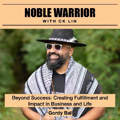 184 Beyond Success: Gordy Bal on Creating Fulfillment and Impact in Business and Life