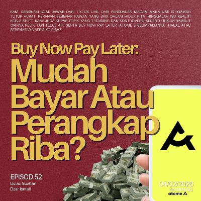 #52: BUY NOW PAY LATER: Mudah Bayar Atau Perangkap Riba?
