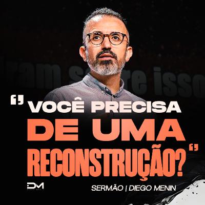 VOCÊ PRECISA DE UMA RECONSTRUÇÃO