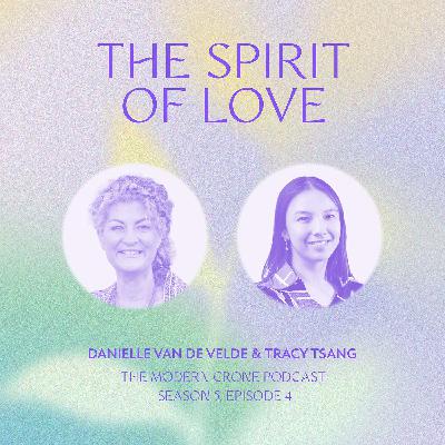 The Modern Crone: Season 5: The Spirit of Love with Tracy Tsang