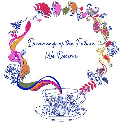 Dreaming of the Future We Deserve