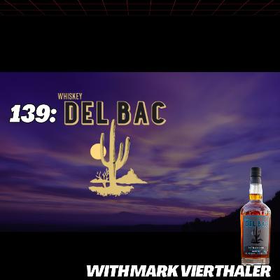 139: Whiskey DelBac With Mark Vierthaler