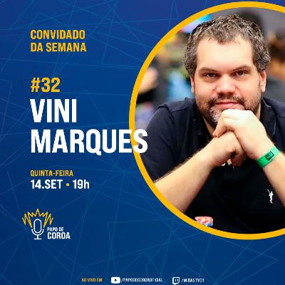 Vini Marques - Papo de Coroa #32
