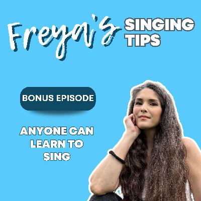 BONUS: Anyone can learn to sing