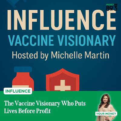 Influence: The Vaccine Visionary Who Puts Lives Before Profit